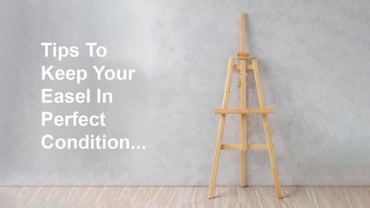 5 Easy Tips To Keep Your Easel In Perfect Condition